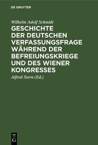 Produktbild: Geschichte der deutschen Verfassungsfrage w&auml;hrend der Befreiungskriege und des Wiener Kongresses