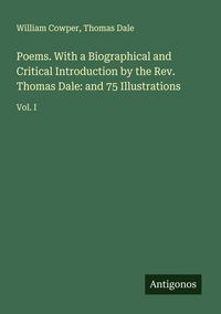 Produktbild: Poems. With a Biographical and Critical Introduction by the Rev. Thomas Dale: and 75 Illustrations