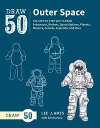 Produktbild: Draw 50 Outer Space: The Step-By-Step Way to Draw Astronauts, Rockets, Space Stations, Planets, Meteors, Comets, Asteroids, and More