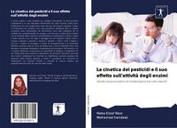 Produktbild: La cinetica dei pesticidi e il suo effetto sull'attivit&agrave; degli enzimi