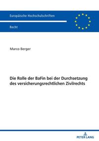 Produktbild: Die Rolle der BaFin bei der Durchsetzung des versicherungsrechtlichen Zivilrechts