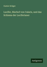 Produktbild: Lucifer, Bischof von Calaris, und das Schisma der Luciferianer