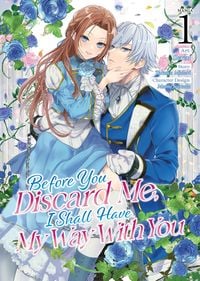 Produktbild: Before You Discard Me, I Shall Have My Way With You (Manga) Vol. 1