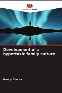 Produktbild: Development of a hypertoxic family culture