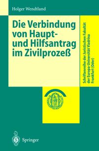Produktbild: Die Verbindung von Haupt- und Hilfsantrag im Zivilproze&szlig;