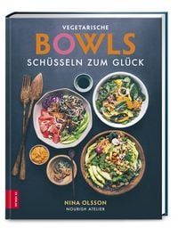 Produktbild: Vegetarische Bowls &ndash; Sch&uuml;sseln zum Gl&uuml;ck &ndash; unkompliziert, gesund und k&ouml;stlich