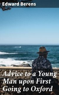 Produktbild: Advice to a Young Man upon First Going to Oxford