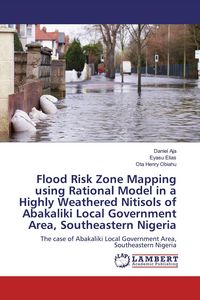Produktbild: Flood Risk Zone Mapping using Rational Model in a Highly Weathered Nitisols of Abakaliki Local Government Area, Southeastern Nigeria