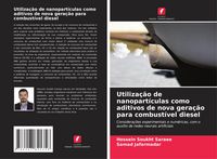 Produktbild: Utiliza&ccedil;&atilde;o de nanopart&iacute;culas como aditivos de nova gera&ccedil;&atilde;o para combust&iacute;vel diesel