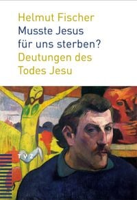 Produktbild: Musste Jesus f&uuml;r uns sterben?