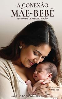 Produktbild: A Conex&atilde;o M&atilde;e-Beb&ecirc; Hist&oacute;rias Sobre Amamenta&ccedil;&atilde;o