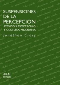 Produktbild: Suspensiones de la percepci&oacute;n : atenci&oacute;n, espect&aacute;culo y cultura moderna