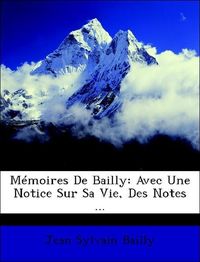 Produktbild: Bailly, J: M&eacute;moires De Bailly: Avec Une Notice Sur Sa Vie, D
