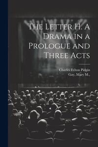 Produktbild: The Letter H. A Drama in a Prologue and Three Acts