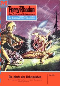 Produktbild: Perry Rhodan 132: Die Macht der Unheimlichen