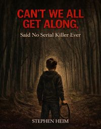 Produktbild: Can't We All Get Along, Said No Serial Killer Ever