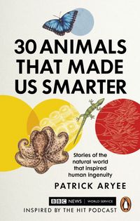 Produktbild: Aryee, P: 30 Animals That Made Us Smarter