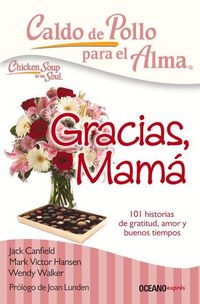 Bild vom Artikel Caldo de Pollo Para El Alma: Gracias, Mamá: 101 Historias de Gratitud, Amor Y Buenos Tiempos vom Autor Jack Canfield