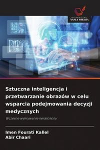 Produktbild: Sztuczna inteligencja i przetwarzanie obraz&oacute;w w celu wsparcia podejmowania decyzji medycznych