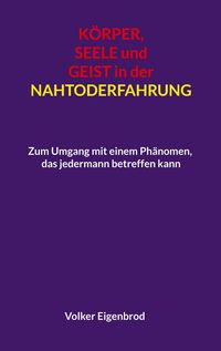 Produktbild: K&ouml;rper, Seele und Geist in der Nahtoderfahrung