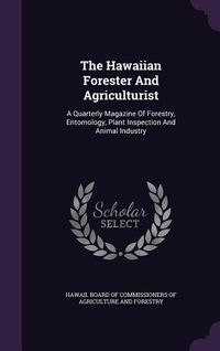 Produktbild: The Hawaiian Forester And Agriculturist: A Quarterly Magazine Of Forestry, Entomology, Plant Inspection And Animal Industry