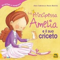 Produktbild: La principessa Amelia e il suo criceto. Gli animali ci insegnano