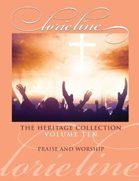 Produktbild: Lorie Line: The Heritage Collection Volume 10 - Praise & Worship - Piano Solo Songbook