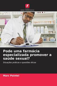 Produktbild: Pode uma farm&aacute;cia especializada promover a sa&uacute;de sexual?