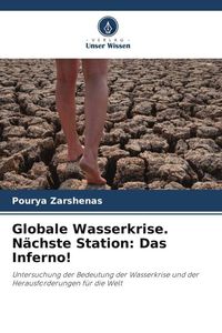 Produktbild: Globale Wasserkrise. N&auml;chste Station: Das Inferno!