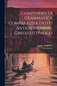 Produktbild: Compendio Di Grammatica Comparativa Dello Antico Indiano, Greco Ed Italico