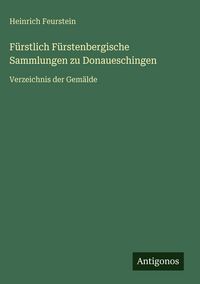 Produktbild: F&uuml;rstlich F&uuml;rstenbergische Sammlungen zu Donaueschingen