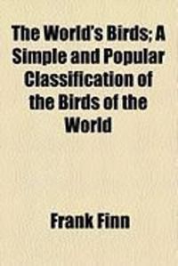 Produktbild: The World's Birds; A Simple and Popular Classification of the Birds of the World