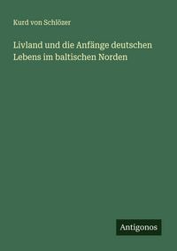Produktbild: Livland und die Anf&auml;nge deutschen Lebens im baltischen Norden
