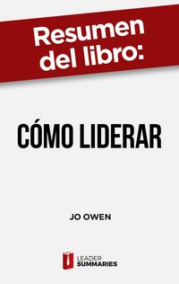 Produktbild: Resumen del libro "C&oacute;mo liderar" de Jo Owen