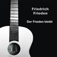 Produktbild: Friedrich Frieden : Der Frieden bleibt