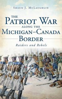 Produktbild: The Patriot War Along the Michigan-Canada Border