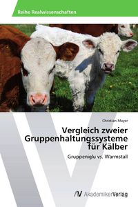Produktbild: Vergleich zweier Gruppenhaltungssysteme f&uuml;r K&auml;lber