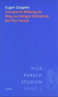 Produktbild: Liturgische Bildung als Weg zur t&auml;tigen Teilnahme bei Pius Parsch