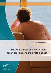 Produktbild: Beratung in der sozialen Arbeit - l&ouml;sungsorientiert und systematisch