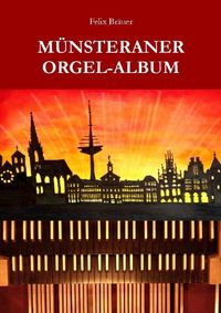 Bild vom Artikel Münsteraner Orgel-Album vom Autor Felix Bräuer