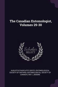 Produktbild: The Canadian Entomologist, Volumes 29-30