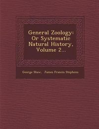 Produktbild: General Zoology: Or Systematic Natural History, Volume 2...
