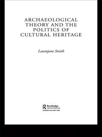 Produktbild: Archaeological Theory and the Politics of Cultural Heritage