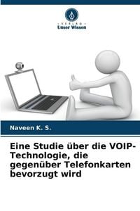 Produktbild: Eine Studie &uuml;ber die VOIP-Technologie, die gegen&uuml;ber Telefonkarten bevorzugt wird