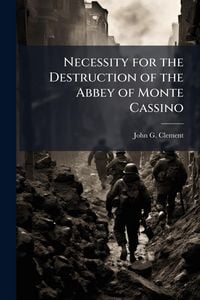 Produktbild: Necessity for the Destruction of the Abbey of Monte Cassino