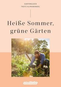 Produktbild: Hei&szlig;e Sommer, gr&uuml;ne G&auml;rten