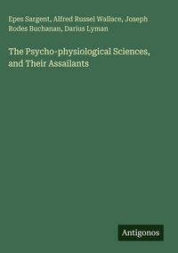 Produktbild: The Psycho-physiological Sciences, and Their Assailants