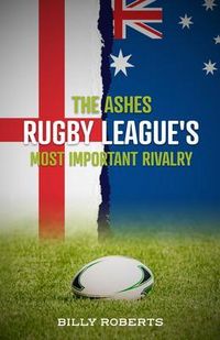 Produktbild: The Ashes - Rugby League's Most Important Rivalry