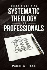 Produktbild: Super Simplified Systematic Theology for Professionals