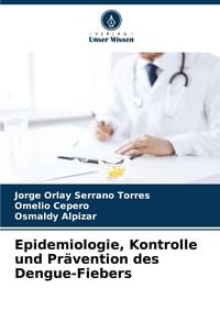 Produktbild: Epidemiologie, Kontrolle und Pr&auml;vention des Dengue-Fiebers